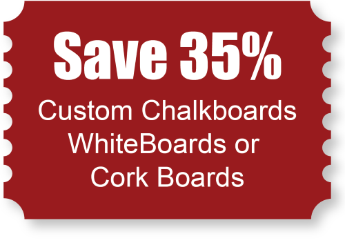 Save 35% Custom Chalkboards WhiteBoards or Cork Boards - Cannot Be Used With Other Offers 