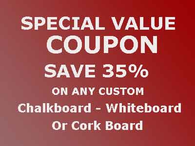 Save 35% Custom Chalkboards WhiteBoards or Cork Boards - Cannot Be Used With Other Offers